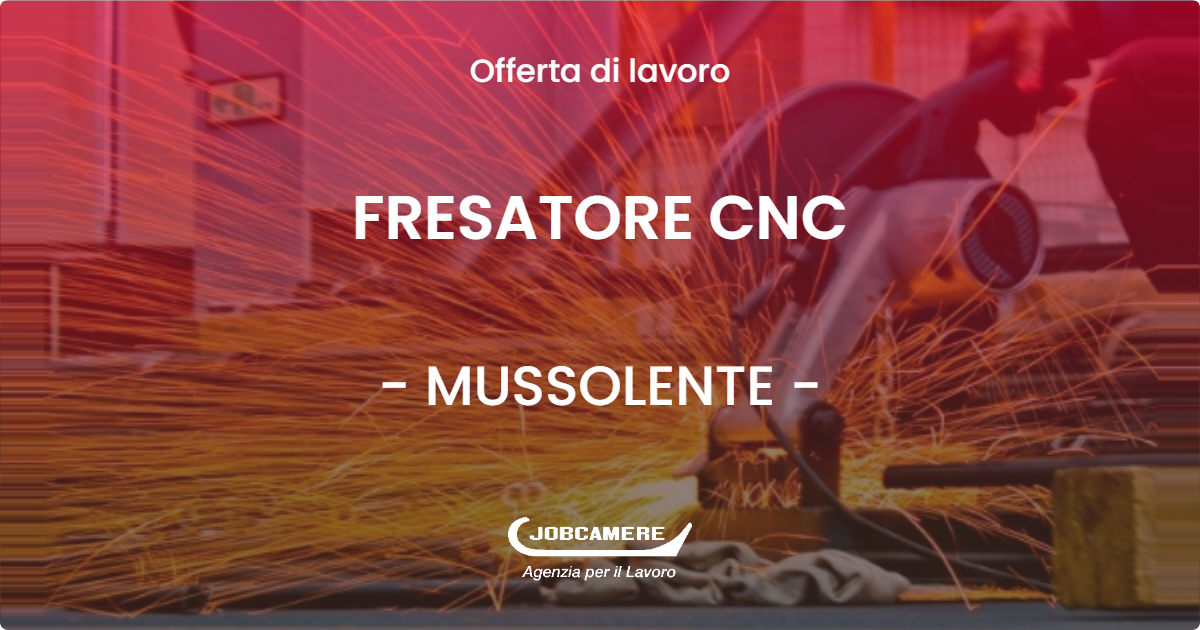 OFFERTA LAVORO - FRESATORE CNC - MUSSOLENTE (VI)