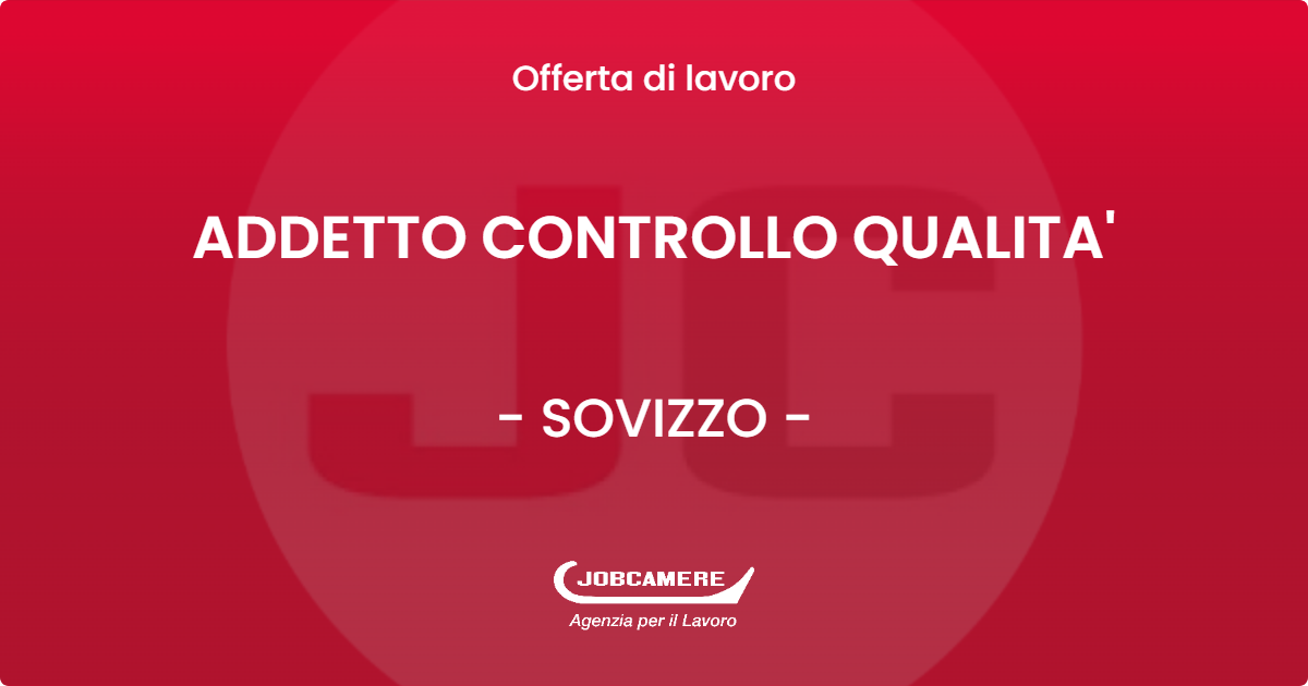 OFFERTA LAVORO - ADDETTO CONTROLLO QUALITA' - SOVIZZO (VI)