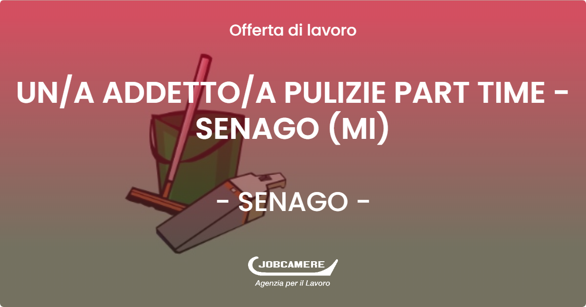 OFFERTA LAVORO - UNA ADDETTOA PULIZIE PART TIME - SENAGO (MI) - SENAGO (MI)