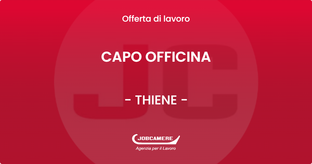 OFFERTA LAVORO - CAPO OFFICINA - THIENE (VI)