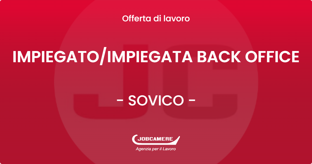 OFFERTA LAVORO - IMPIEGATO/IMPIEGATA BACK OFFICE - SOVICO (MB)