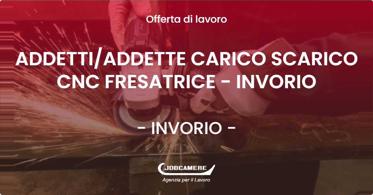 OFFERTA LAVORO - ADDETTI/ADDETTE CARICO SCARICO CNC FRESATRICE - INVORIO - INVORIO (NO)