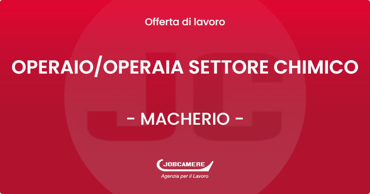 OFFERTA LAVORO - OPERAIO/OPERAIA SETTORE CHIMICO - MACHERIO (MB)