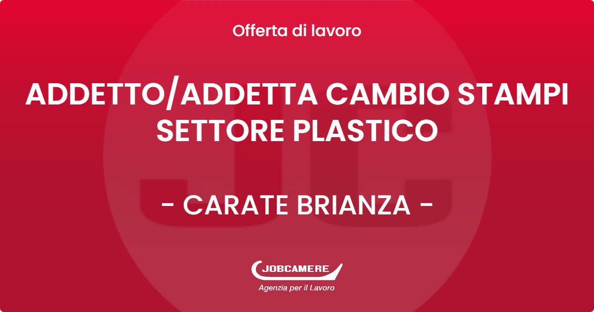 OFFERTA LAVORO - ADDETTO/ADDETTA CAMBIO STAMPI SETTORE PLASTICO - CARATE BRIANZA (MB)