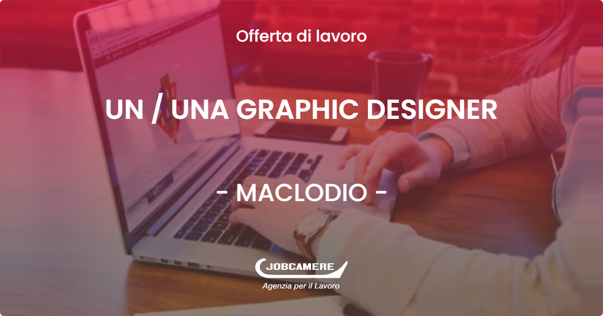 OFFERTA LAVORO - UN / UNA GRAPHIC DESIGNER - MACLODIO (BS)