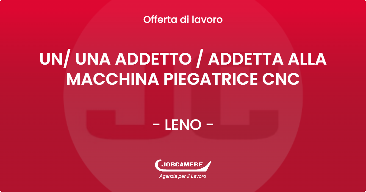 OFFERTA LAVORO - UN/ UNA ADDETTO / ADDETTA ALLA MACCHINA PIEGATRICE CNC - LENO (BS)