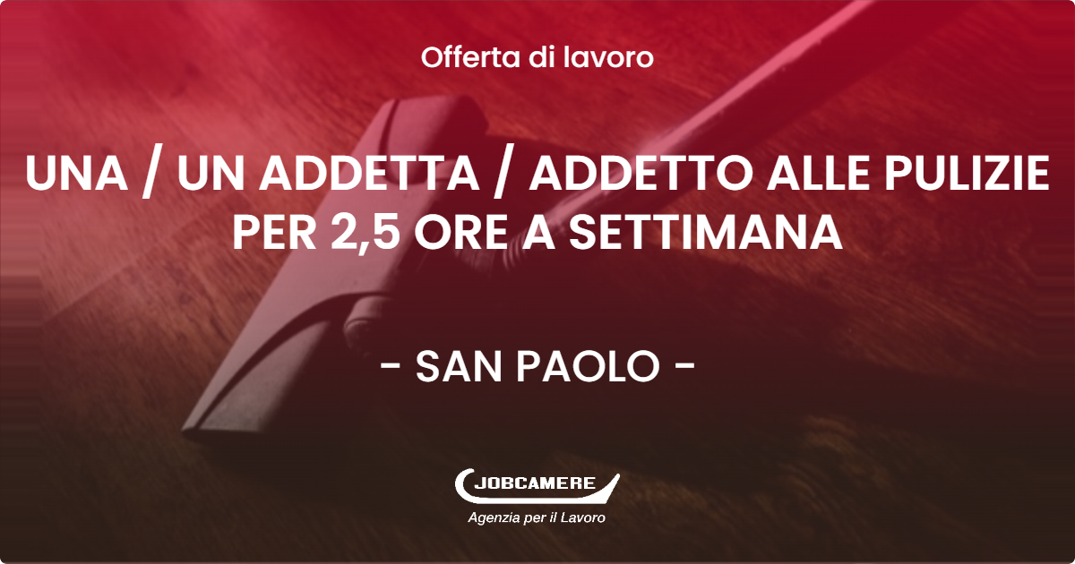 OFFERTA LAVORO - UNA / UN ADDETTA / ADDETTO ALLE PULIZIE PER 2,5 ORE A SETTIMANA - SAN PAOLO (BS)