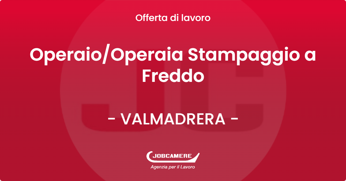 OFFERTA LAVORO - Operaio/Operaia Stampaggio a Freddo - VALMADRERA (LC)