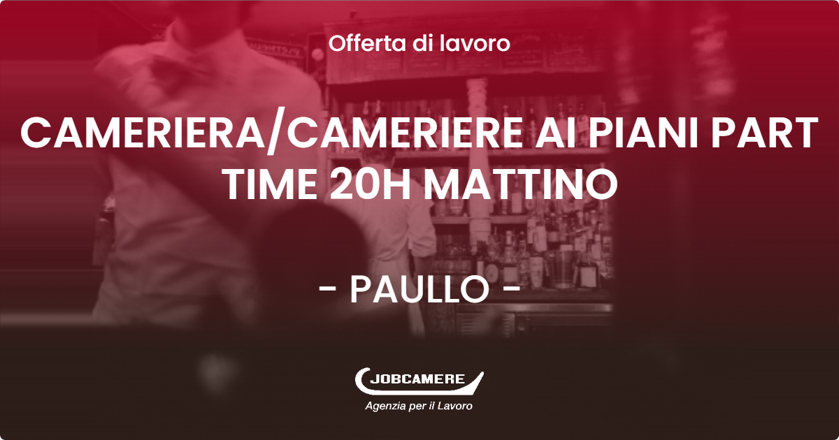 OFFERTA LAVORO - CAMERIERA/CAMERIERE AI PIANI PART TIME 20H MATTINO - PAULLO (MI)
