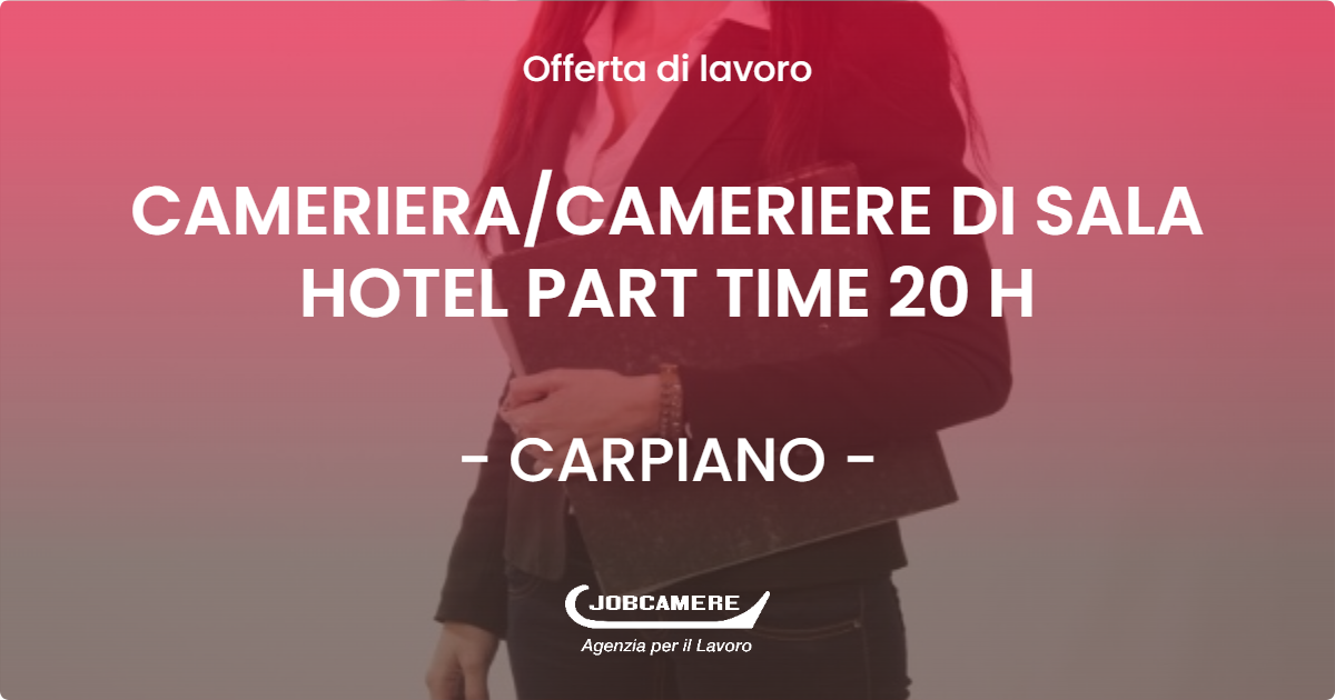 OFFERTA LAVORO - CAMERIERA/CAMERIERE DI SALA HOTEL PART TIME 20 H - CARPIANO (MI)
