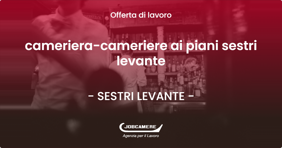 OFFERTA LAVORO - cameriera-cameriere ai piani sestri levante - SESTRI LEVANTE (GE)
