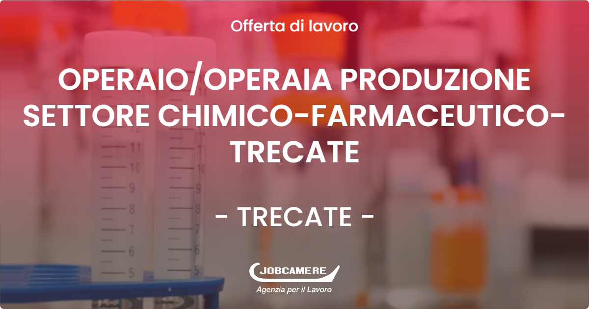 OFFERTA LAVORO - OPERAIO/OPERAIA PRODUZIONE SETTORE CHIMICO-FARMACEUTICO- TRECATE - TRECATE (NO)