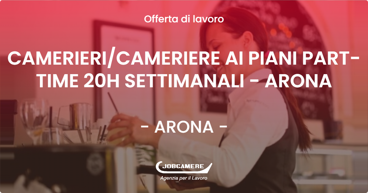 OFFERTA LAVORO - CAMERIERI/CAMERIERE AI PIANI PART-TIME 20H SETTIMANALI - ARONA - ARONA (NO)