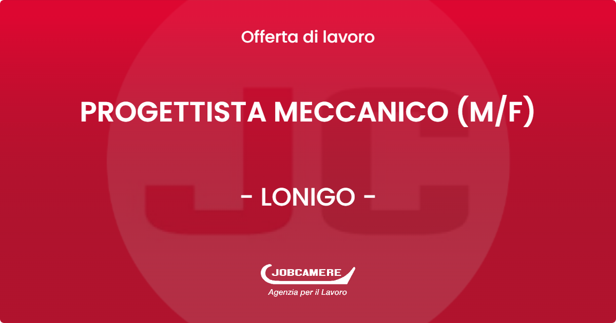 OFFERTA LAVORO - PROGETTISTA MECCANICO (M/F) - LONIGO (VI)