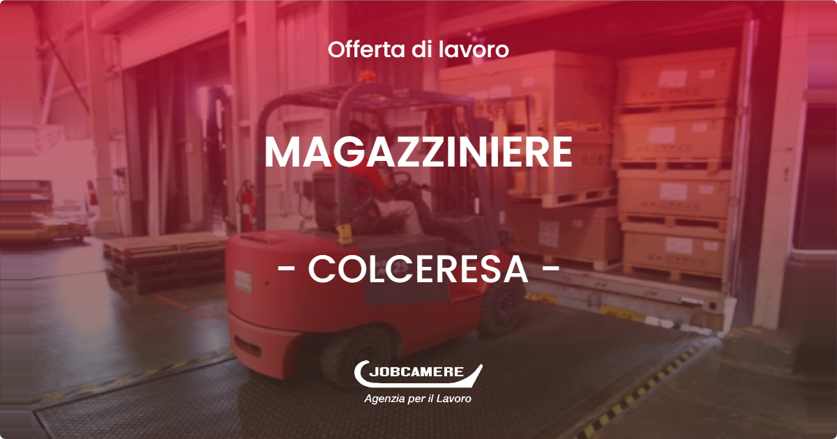 OFFERTA LAVORO - MAGAZZINIERE - COLCERESA (VI)