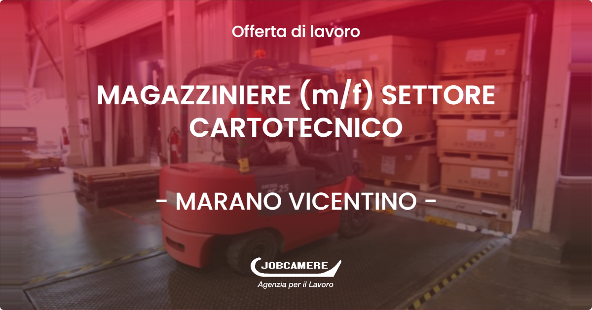 OFFERTA LAVORO - MAGAZZINIERE (m/f) SETTORE CARTOTECNICO - MARANO VICENTINO (VI)
