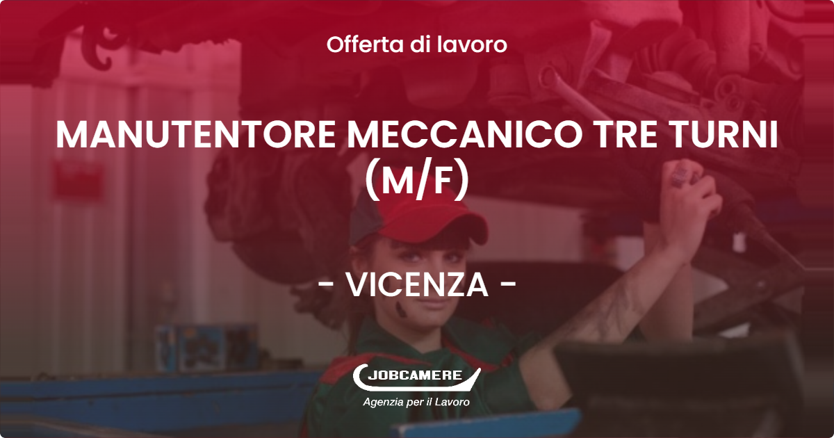 OFFERTA LAVORO - MANUTENTORE MECCANICO TRE TURNI (M/F) - VICENZA (VI)