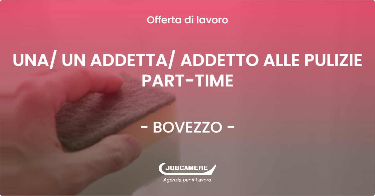 OFFERTA LAVORO - UNA/ UN ADDETTA/ ADDETTO ALLE PULIZIE PART-TIME - BOVEZZO (BS)