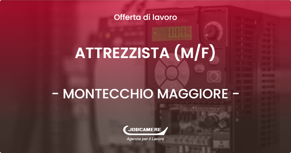 OFFERTA LAVORO - ATTREZZISTA (M/F) - MONTECCHIO MAGGIORE (VI)