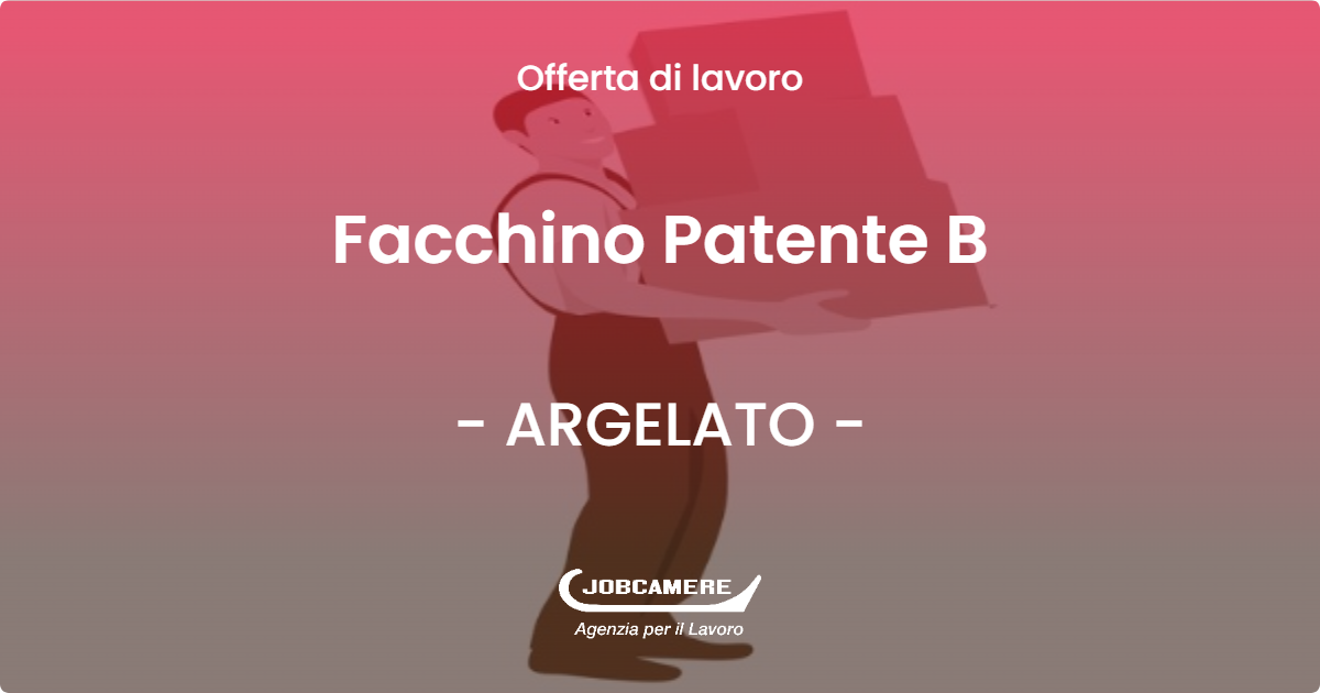 OFFERTA LAVORO - Facchino Patente B - ARGELATO (BO)