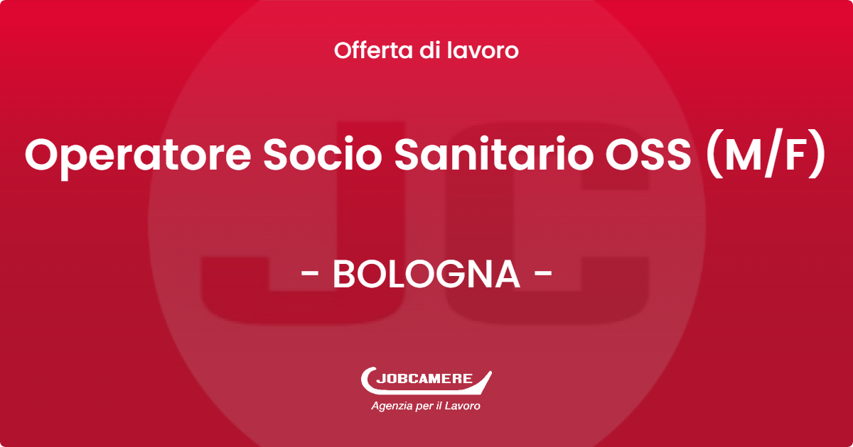 OFFERTA LAVORO - Operatore Socio Sanitario OSS (M/F) - BOLOGNA (BO)