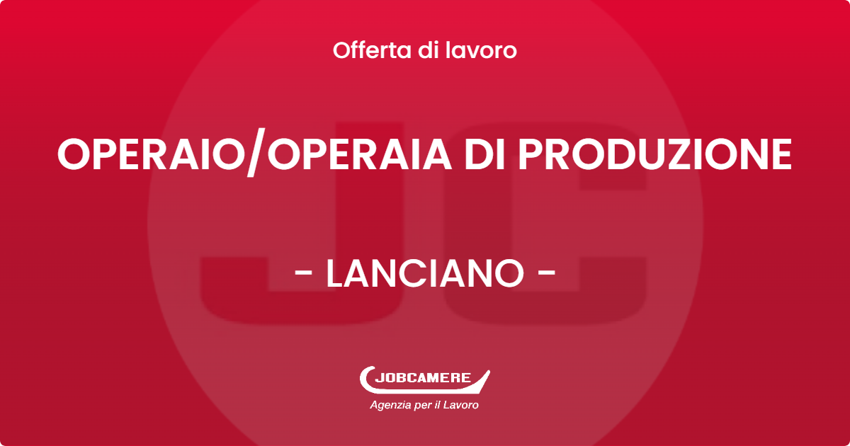 OFFERTA LAVORO - OPERAIO/OPERAIA DI PRODUZIONE - LANCIANO (CH)