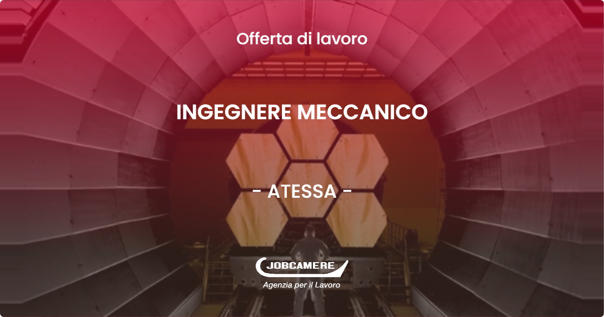 OFFERTA LAVORO - INGEGNERE MECCANICO - ATESSA (CH)