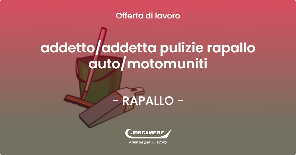 OFFERTA LAVORO - addetto/addetta pulizie rapallo auto/motomuniti - RAPALLO (GE)