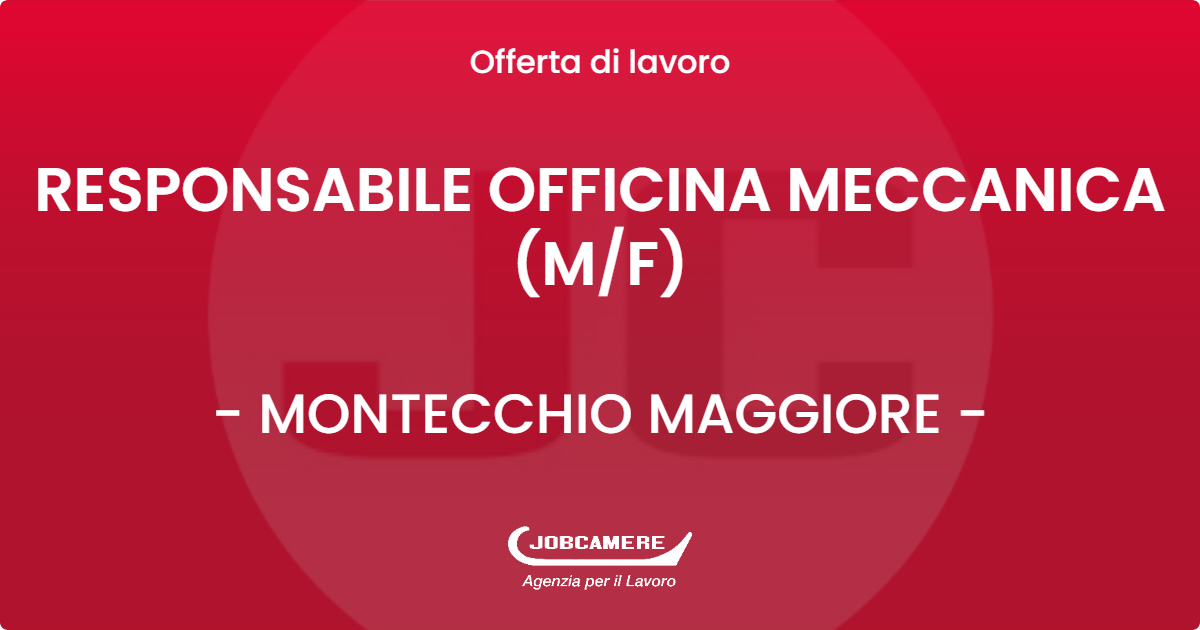 OFFERTA LAVORO - RESPONSABILE OFFICINA MECCANICA (M/F) - MONTECCHIO MAGGIORE (VI)