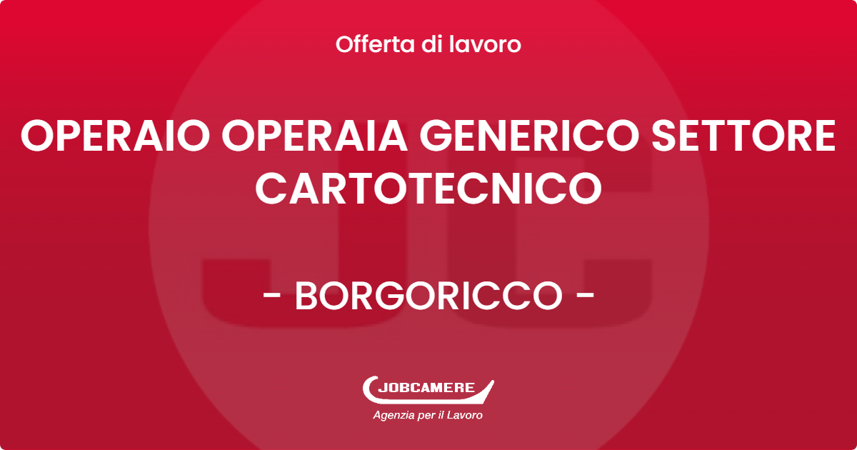 OFFERTA LAVORO - OPERAIO OPERAIA GENERICO SETTORE CARTOTECNICO - BORGORICCO (PD)