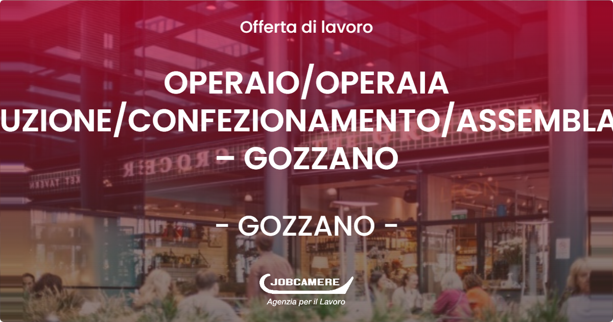 OFFERTA LAVORO - OPERAIO/OPERAIA PRODUZIONE/CONFEZIONAMENTO/ASSEMBLAGGIO – GOZZANO - GOZZANO (NO)