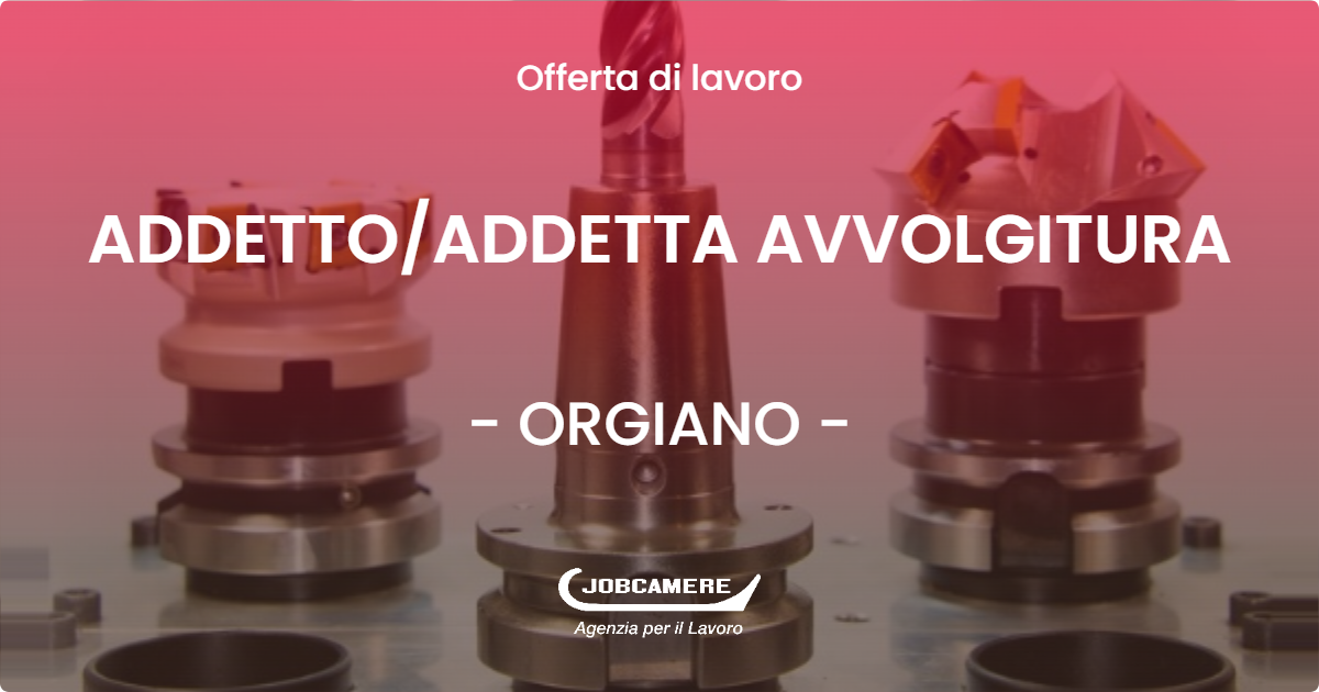 OFFERTA LAVORO - ADDETTO/ADDETTA AVVOLGITURA - ORGIANO (VI)