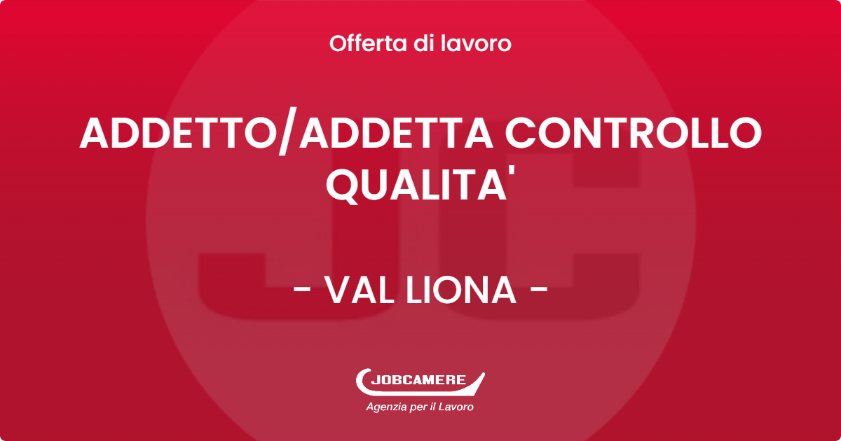 OFFERTA LAVORO - ADDETTO/ADDETTA CONTROLLO QUALITA' - VAL LIONA (VI)