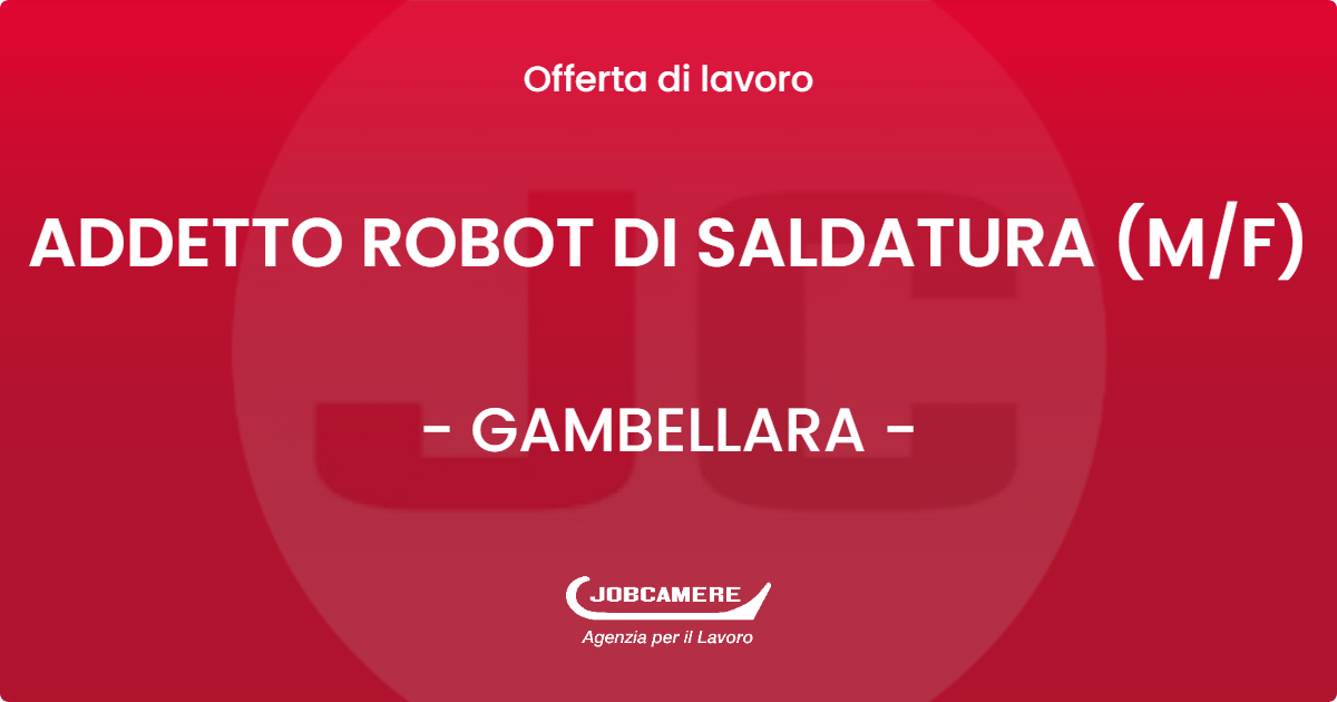 OFFERTA LAVORO - ADDETTO ROBOT DI SALDATURA (M/F) - GAMBELLARA (VI)