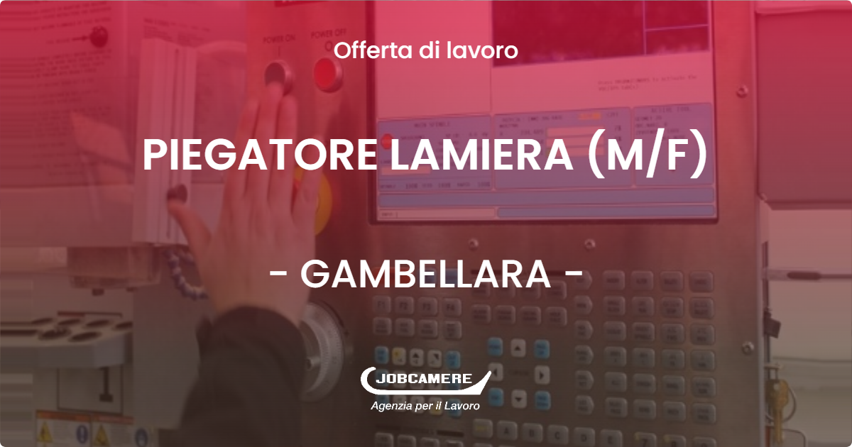 OFFERTA LAVORO - PIEGATORE LAMIERA (M/F) - GAMBELLARA (VI)
