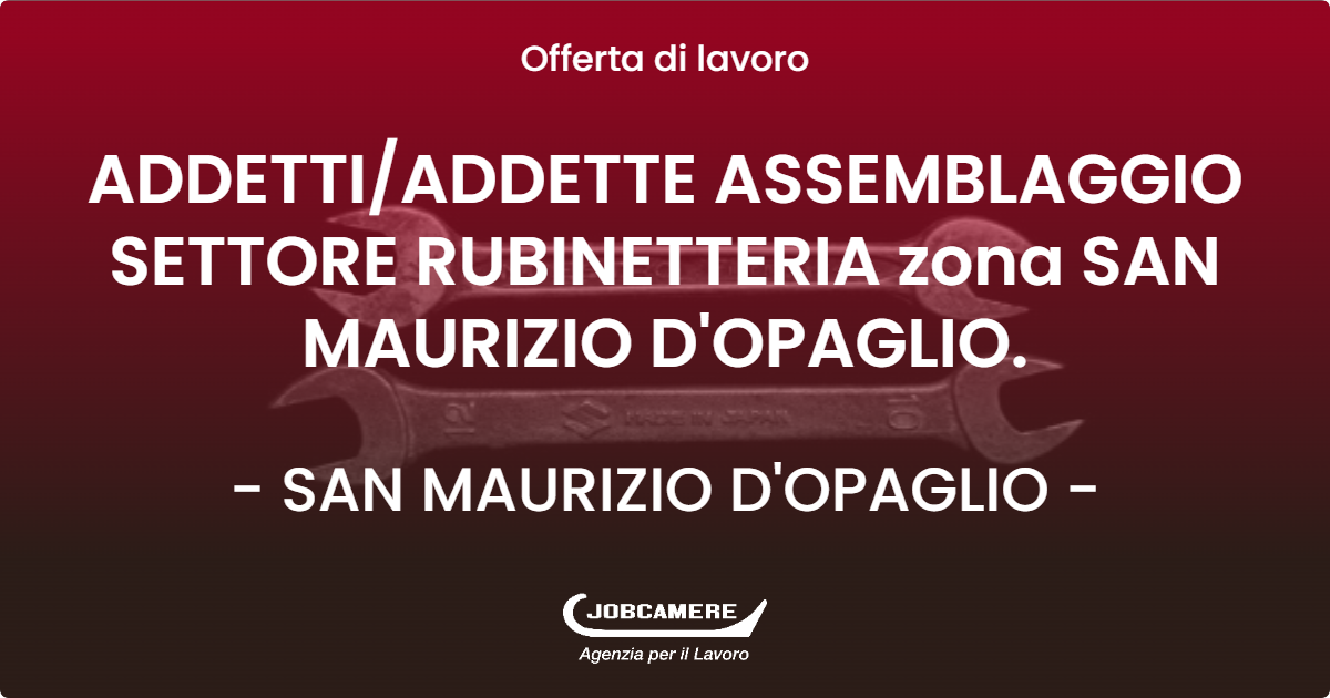 OFFERTA LAVORO - ADDETTI/ADDETTE ASSEMBLAGGIO SETTORE RUBINETTERIA zona SAN MAURIZIO D'OPAGLIO. - SAN MAURIZIO D'OPAGLIO (NO)