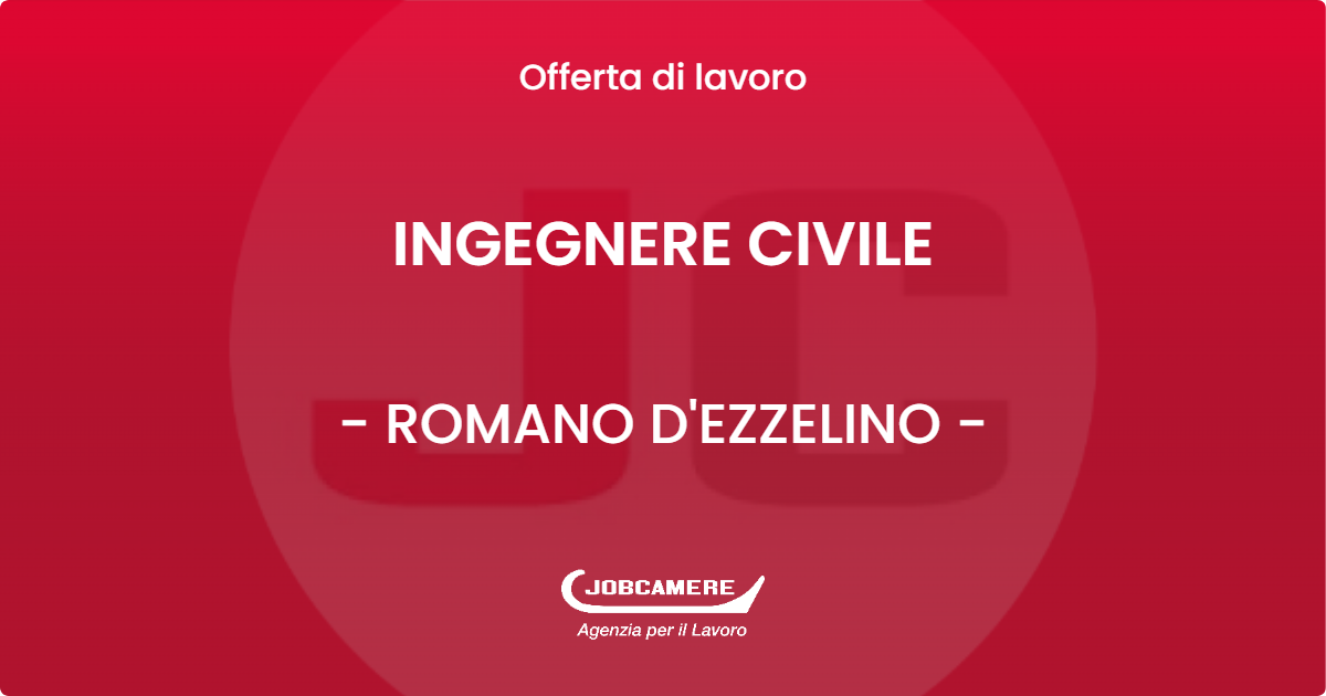 OFFERTA LAVORO - INGEGNERE CIVILE - ROMANO D'EZZELINO (VI)