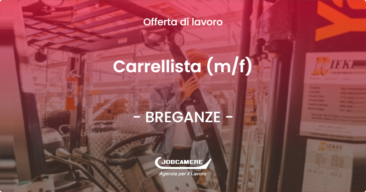 OFFERTA LAVORO - Carrellista (m/f) - BREGANZE (VI)