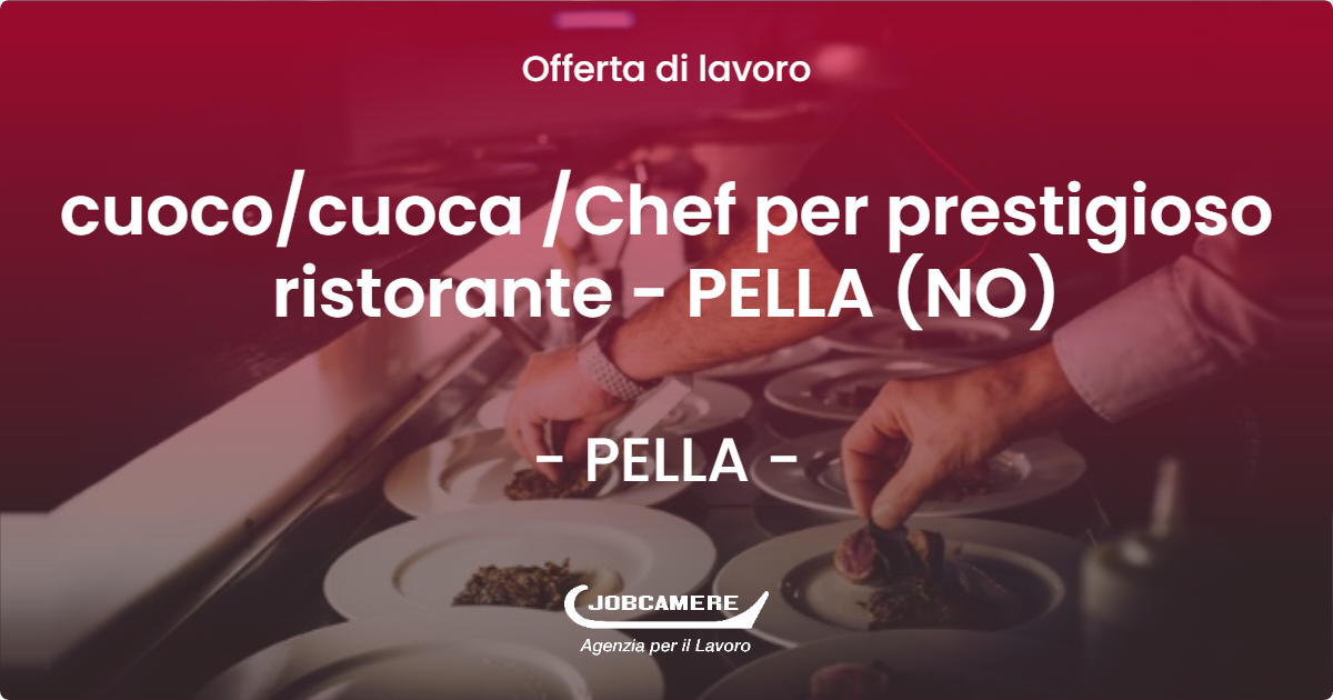 OFFERTA LAVORO - cuoco/cuoca /Chef per prestigioso ristorante - PELLA (NO) - PELLA (NO)