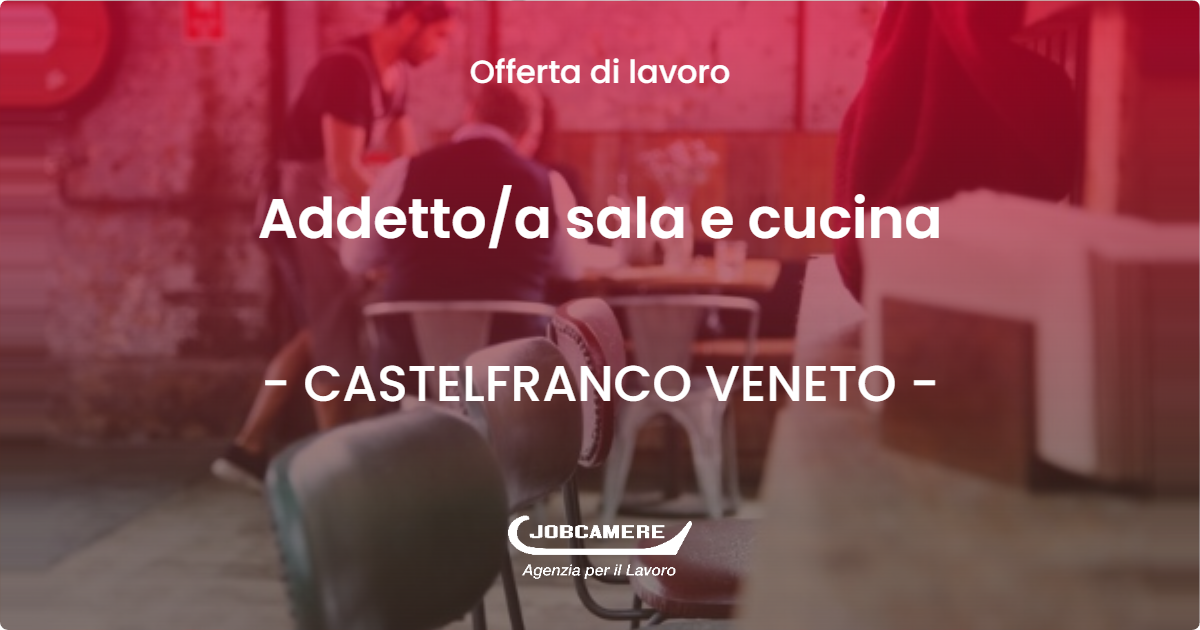 OFFERTA LAVORO - Addetto/a sala e cucina - CASTELFRANCO VENETO (TV)