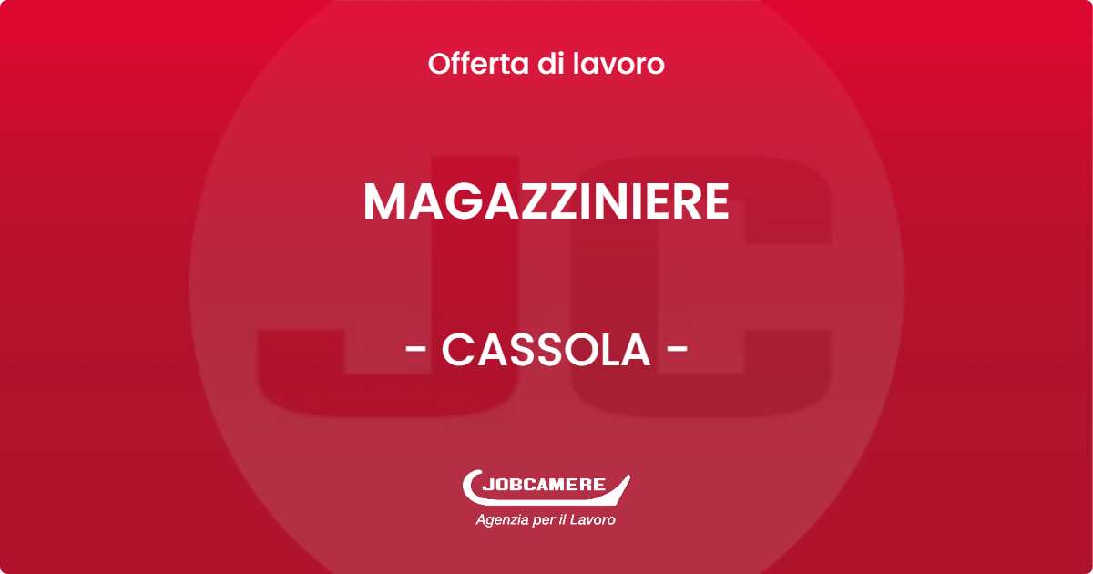 OFFERTA LAVORO - MAGAZZINIERE - CASSOLA (VI)