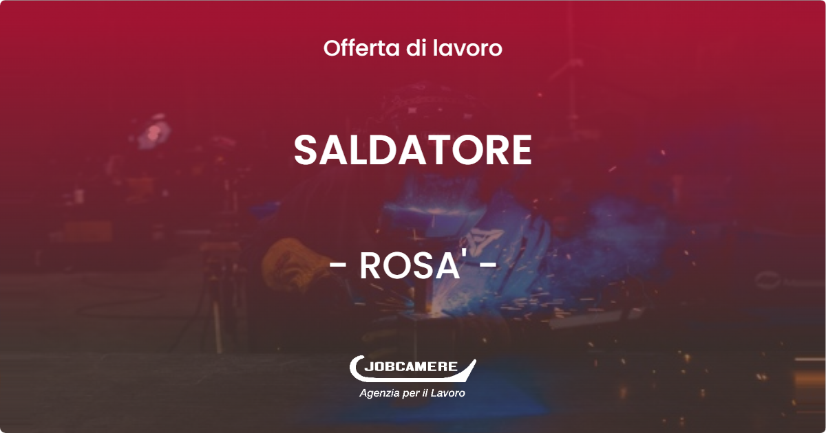 OFFERTA LAVORO - SALDATORE - ROSA' (VI)