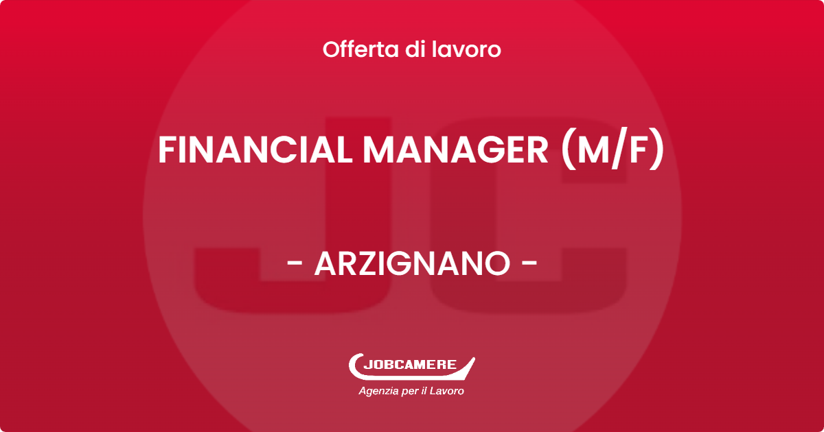 OFFERTA LAVORO - FINANCIAL MANAGER (M/F) - ARZIGNANO (VI)