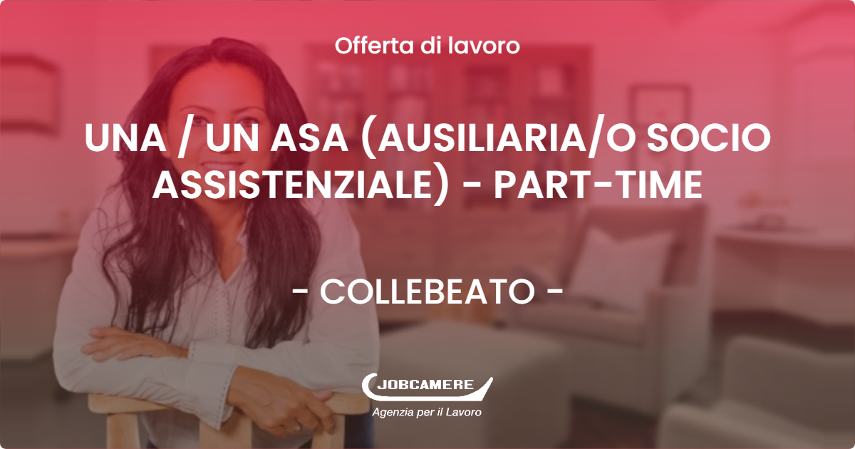 OFFERTA LAVORO - UNA / UN ASA (AUSILIARIA/O SOCIO ASSISTENZIALE) - PART-TIME - COLLEBEATO (BS)