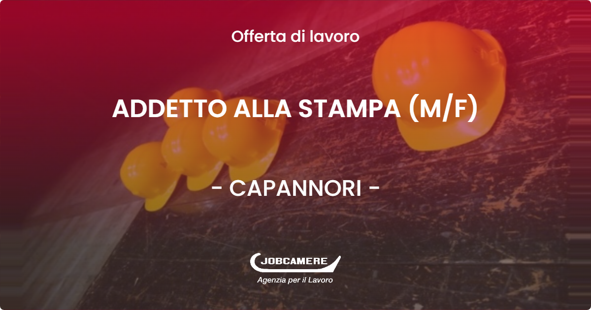 OFFERTA LAVORO - ADDETTO ALLA STAMPA (M/F) - CAPANNORI (LU)