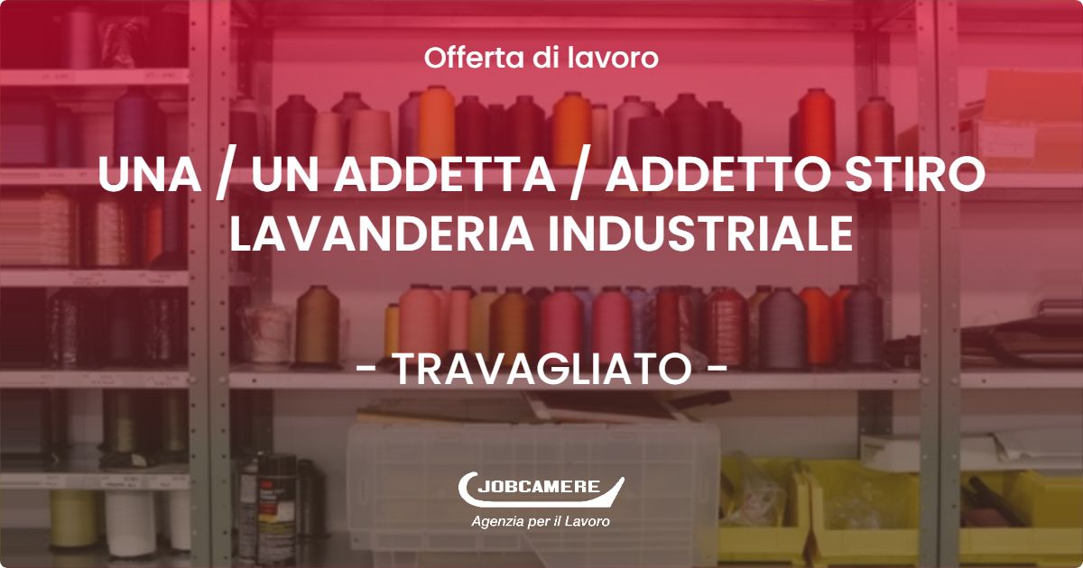 OFFERTA LAVORO - UNA / UN ADDETTA / ADDETTO STIRO LAVANDERIA INDUSTRIALE - TRAVAGLIATO (BS)