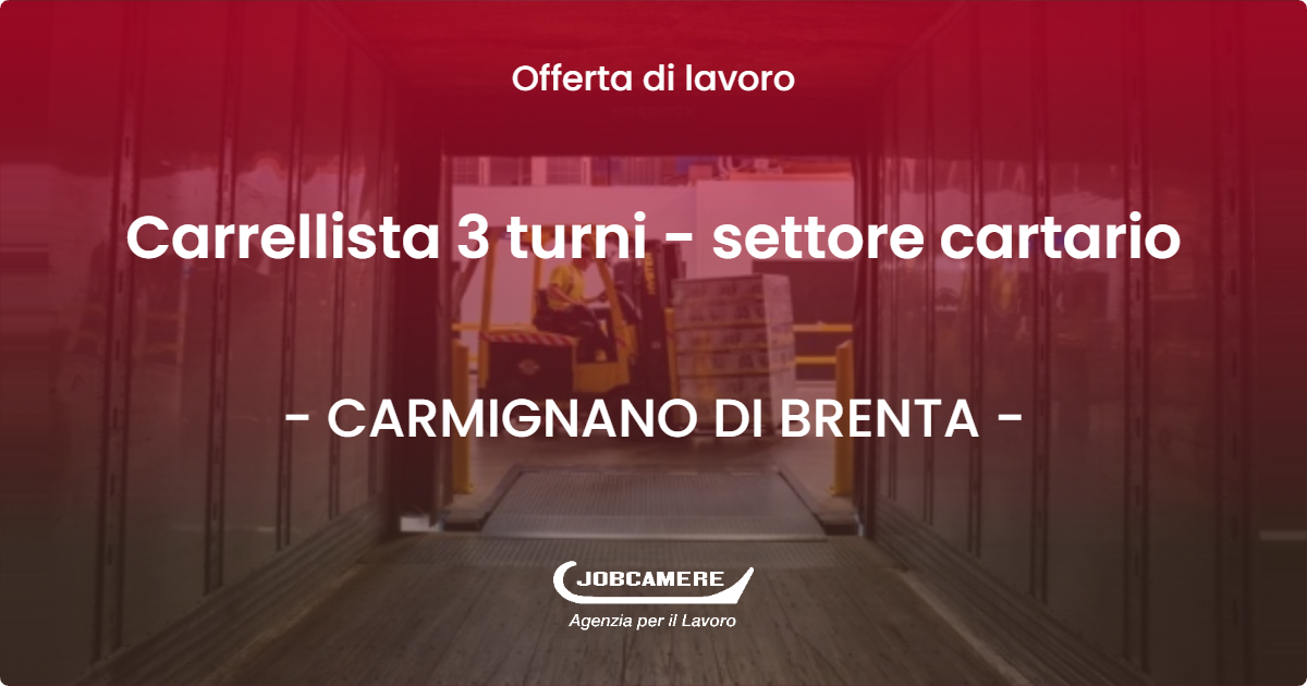 OFFERTA LAVORO - Carrellista 3 turni - settore cartario - CARMIGNANO DI BRENTA (PD)