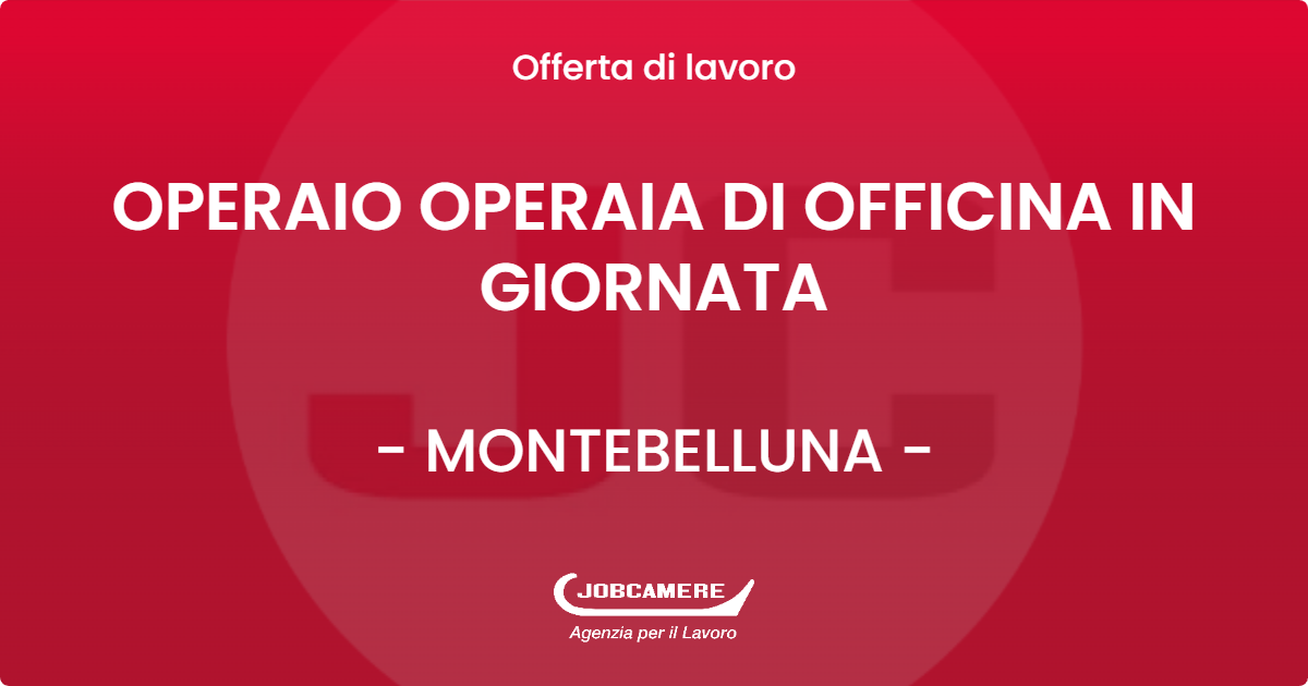 OFFERTA LAVORO - OPERAIO OPERAIA DI OFFICINA IN GIORNATA - MONTEBELLUNA (TV)
