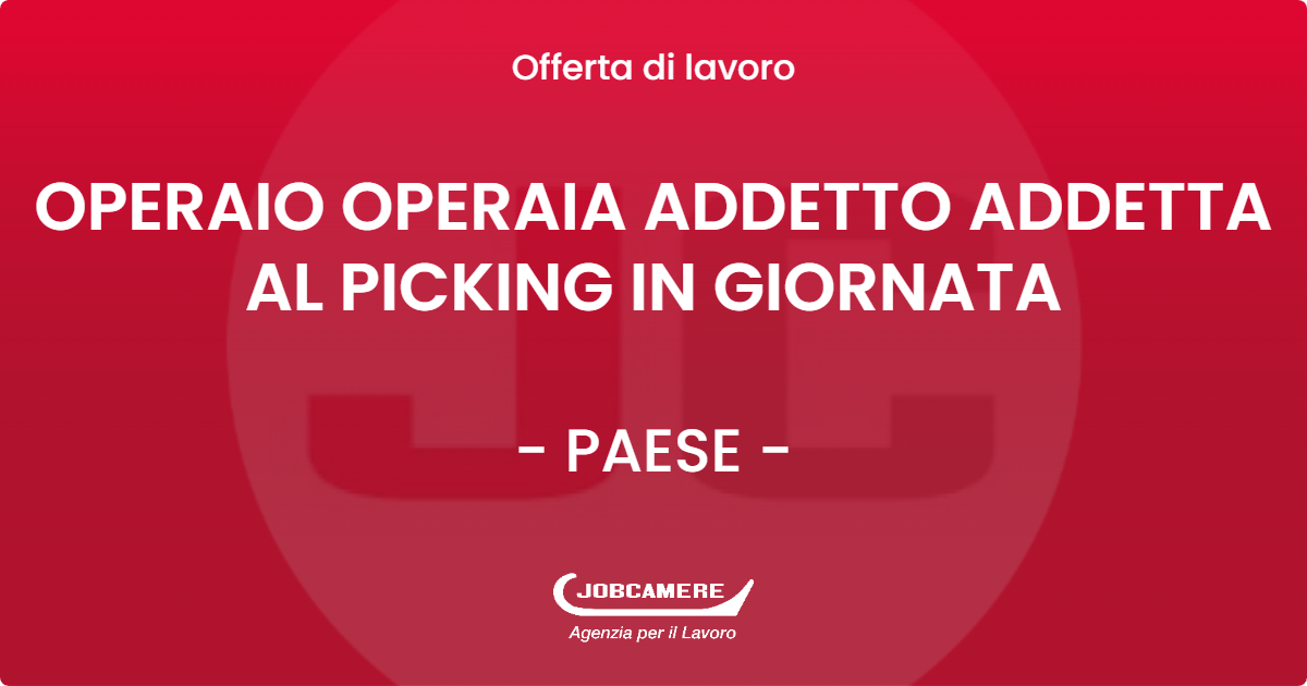 OFFERTA LAVORO - OPERAIO OPERAIA ADDETTO ADDETTA AL PICKING IN GIORNATA - PAESE (TV)