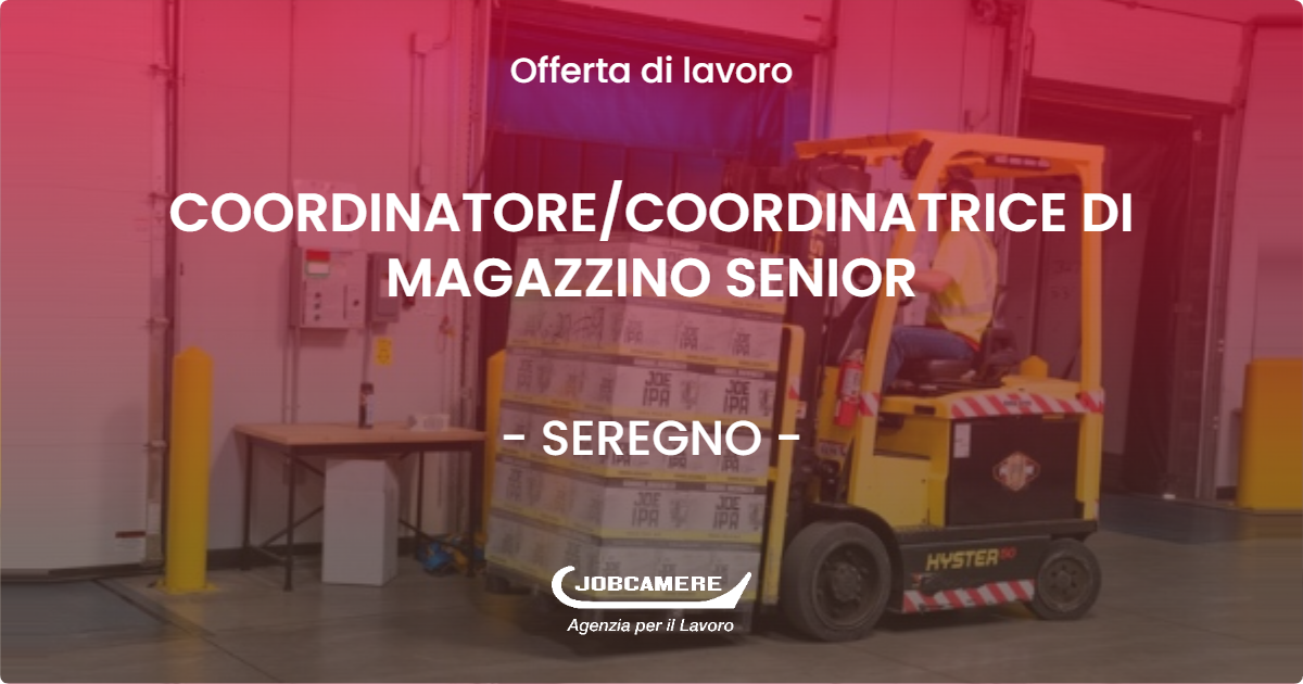OFFERTA LAVORO - COORDINATORE/COORDINATRICE DI MAGAZZINO SENIOR - SEREGNO (MB)